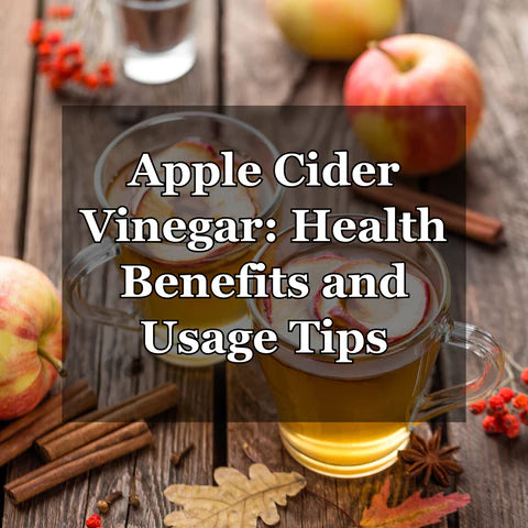 Apple Cider Vinegar: Health Benefits and Usage Tips